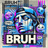 Bruh
