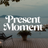 Present Moment