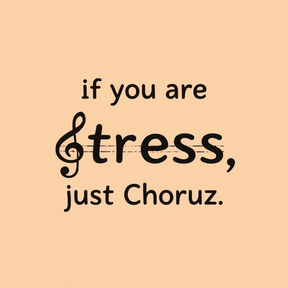 If you are stress, just Choruz