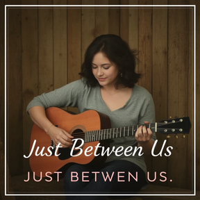 Just Between Us